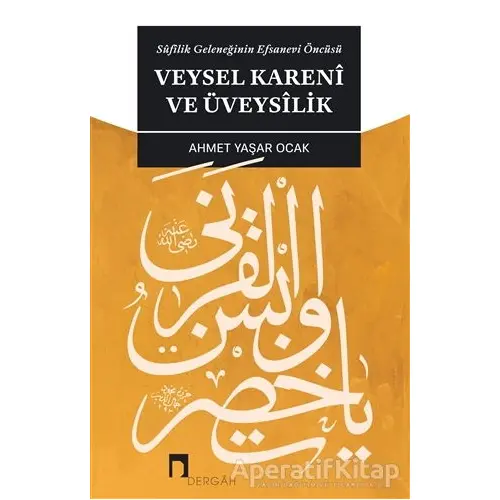 Veysel Kareni ve Üveysilik - Ahmet Yaşar Ocak - Dergah Yayınları