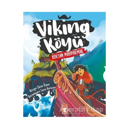 Viking Köyü - Korsan Maviparmak 2 - Birsen Ekim Özen - Timaş Çocuk