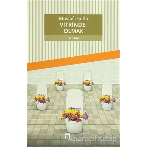 Vitrinde Olmak - Mustafa Kutlu - Dergah Yayınları