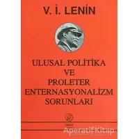 Ulusal Politika ve Proleter Enternasyonalizm Sorunları - Vladimir İlyiç Lenin - İnter Yayınları