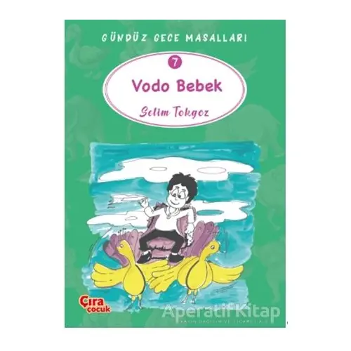 Vodo Bebek – Gündüz Gece Masalları 7 - Selim Tokgöz - Çıra Çocuk Yayınları