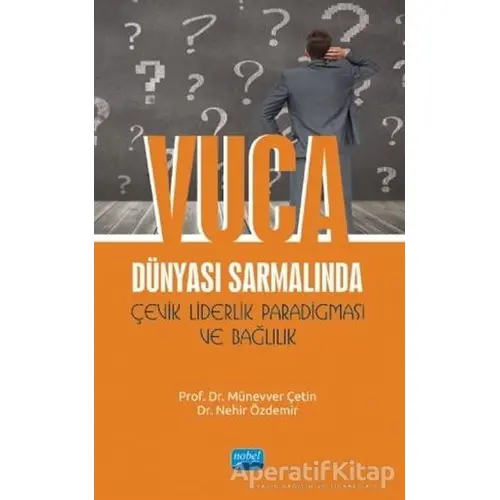 VUCA Dünyası Sarmalında Çevik Liderlik Paradigması ve Bağlılık