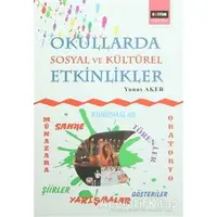 Okullarda Sosyal ve Kültürel Etkinlikler - Yunus Aker - Eğitim Yayınevi