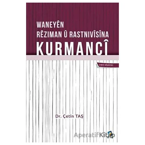 Waneyen Reziman u Rastnivisina Kurmanci - Çetin Taş - Dara Yayınları