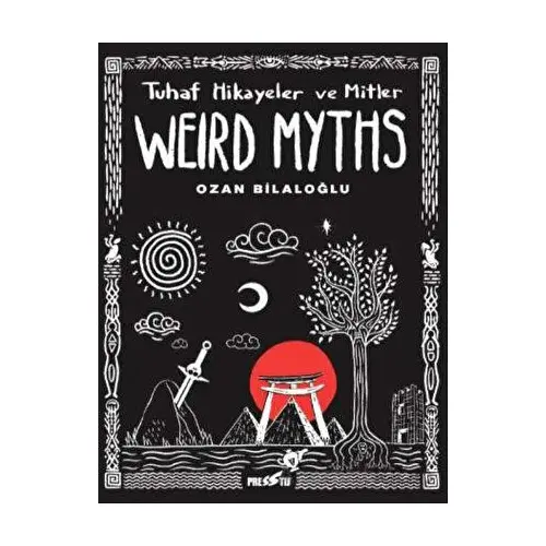 Weird Myths: Tuhaf Hikayeler ve Mitler - Ozan Bilaloğlu - Presstij Kitap