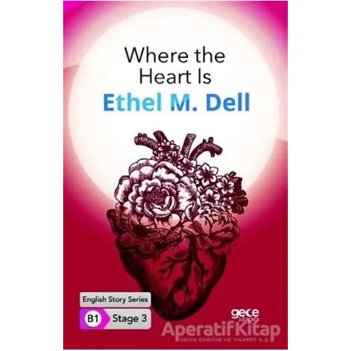 Where the Heart Is - İngilizce Hikayeler B1 Stage 3 - Ethel M. Dell - Gece Kitaplığı