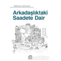 Arkadaşlıktaki Saadete Dair - Wilhelm Schmid - İletişim Yayınevi