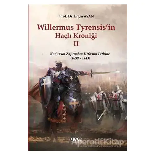 Willermus Tyrensis’in Haçlı Kroniği 2 - Ergin Ayan - Gece Kitaplığı