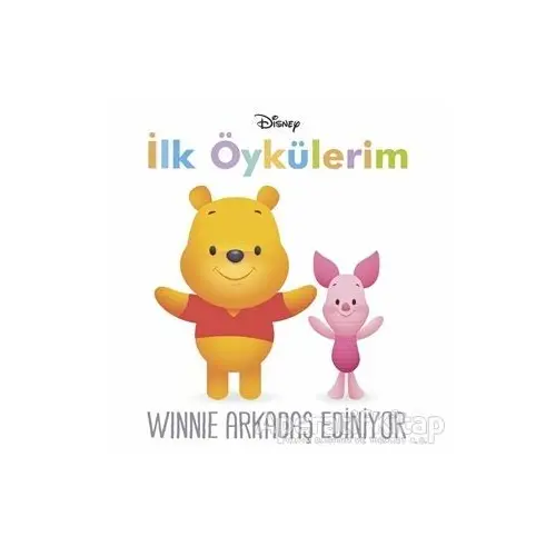 Winnie Arkadaş Ediniyor - İlk Öykülerim - Kolektif - Doğan Egmont Yayıncılık