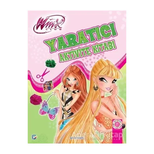 Winx Club - Yaratıcı Aktivite Kitabı - Iginio Straffi - Artemis Yayınları