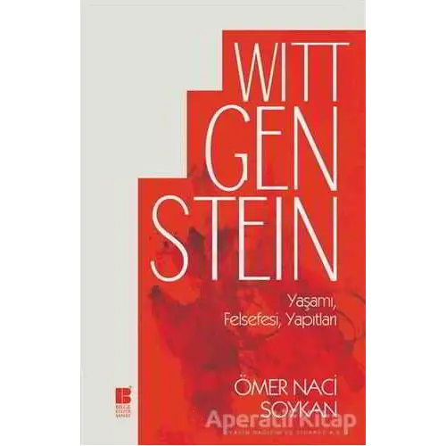 Wittgenstein Yaşamı, Felsefesi, Yapıtları - Ömer Naci Soykan - Bilge Kültür Sanat