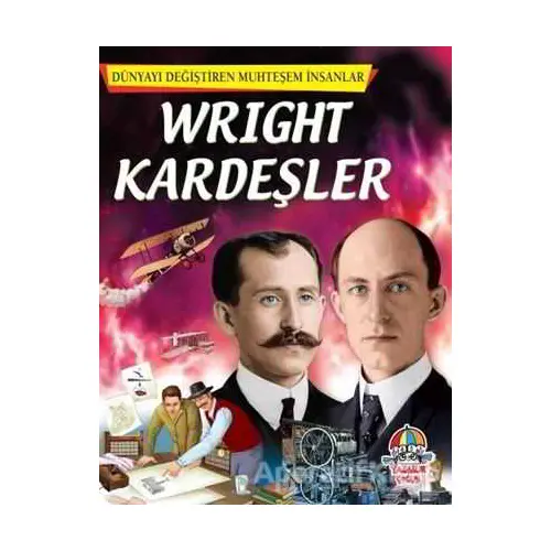 Wright Kardeşler - Dünyayı Değiştiren Muhteşem İnsanlar - Kolektif - Yağmur Çocuk