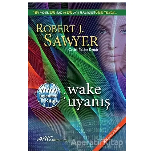 www: Wake - Uyanış - Robert J. Sawyer - Abis Yayıncılık