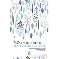 Yerli Yersiz Cümleler - Nazan Bekiroğlu - Timaş Yayınları