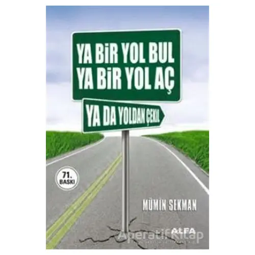 Ya Bir Yol Bul Ya Bir Yol Aç Ya da Yoldan Çekil - Mümin Sekman - Alfa Yayınları