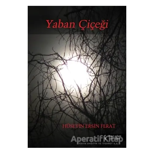 Yaban Çiçeği - Hüseyin Ersin Ferat - İkinci Adam Yayınları