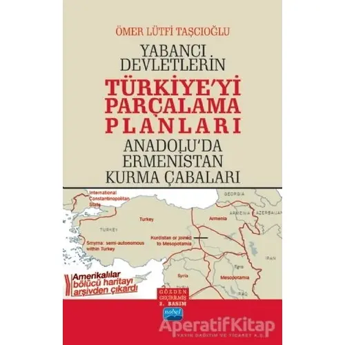 Yabancı Devletlerin Türkiyeyi Parçalama Planları - Ömer Lütfi Taşcıoğlu - Nobel Akademik Yayıncılık