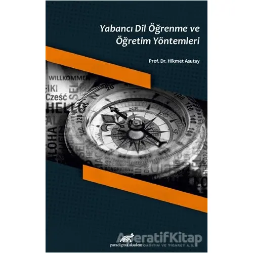 Yabancı Dil Öğrenme ve Öğretim Yöntemleri - Hikmet Asutay - Paradigma Akademi Yayınları