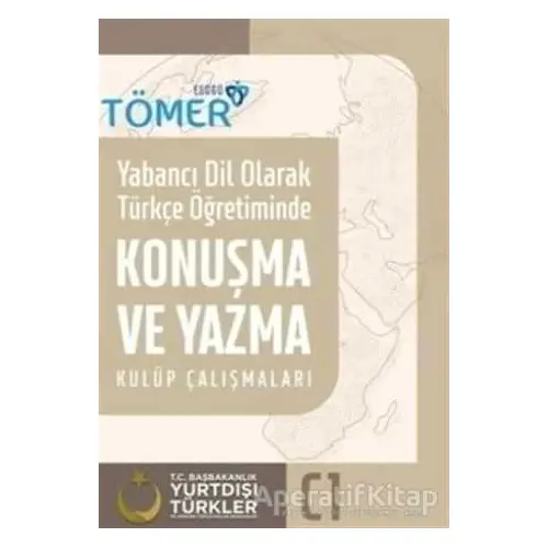 Yabancı Dil Olarak Türkçe Öğretiminde Konuşma ve Yazma Kulüp Çalışmaları C1