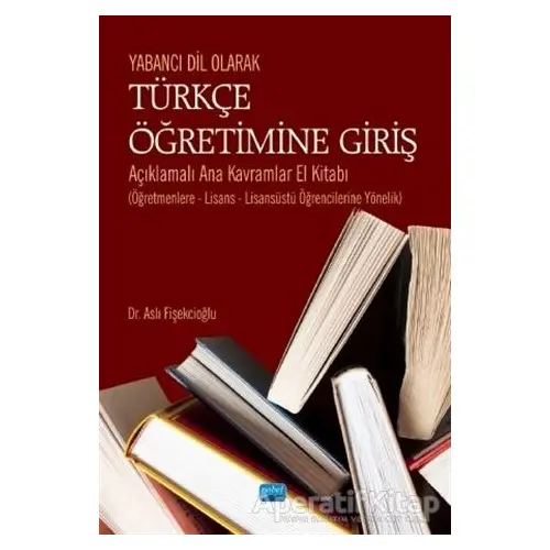 Yabancı Dil Olarak Türkçe Öğretimine Giriş - Aslı Fişekcioğlu - Nobel Akademik Yayıncılık