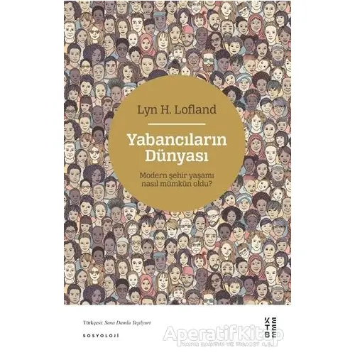 Yabancıların Dünyası - Lyn H. Lofland - Ketebe Yayınları