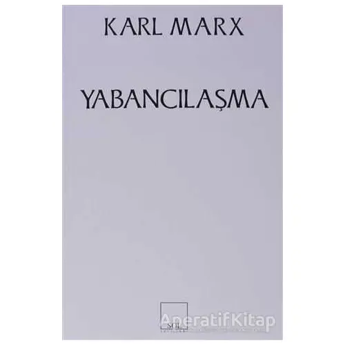 Yabancılaşma - Karl Marx - Sol Yayınları