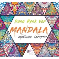 Bana Renk Ver Mandala - Mutluluk Terapisi - Kolektif - Yade Kitap