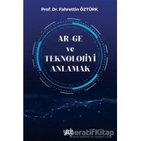 Ar-Ge ve Teknolojiyi Anlamak - Fahrettin Öztürk - Yade Kitap