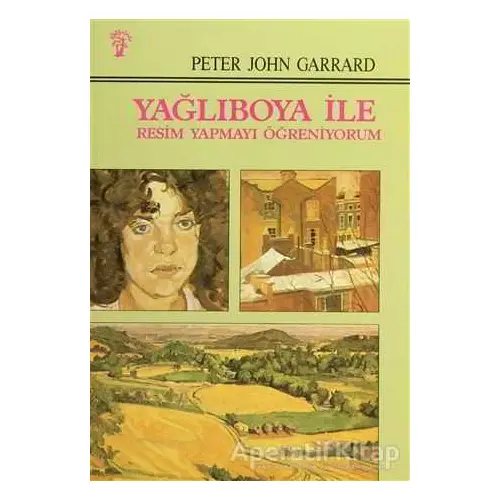 Yağlıboya İle Resim Yapmayı Öğreniyorum - Peter John Garrard - İnkılap Kitabevi