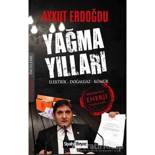 Yağma Yıllar - Aykut Erdoğdu - Siyah Beyaz Yayınları