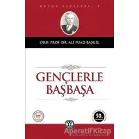 Gençlerle Başbaşa - Ali Fuad Başgil - Yağmur Yayınları