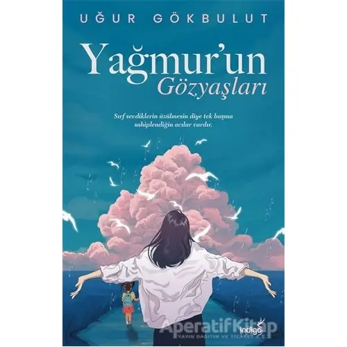 Yağmur’un Gözyaşları - Uğur Gökbulut - İndigo Kitap