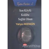 Son Köylü - Kulübe - Sağlık Olsun - Yahya Akengin - Akçağ Yayınları