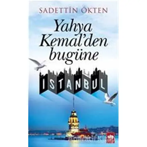 Yahya Kemalden Bugüne İstanbul - Sadettin Ökten - Ötüken Neşriyat