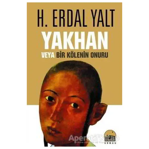 Yakhan veya Bir Kölenin Onuru - H. Erdal Yalt - Kent Kitap