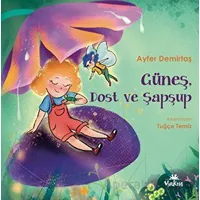 Güneş, Dost ve Şapşup - Ayfer Demirtaş - Yakın Kitabevi