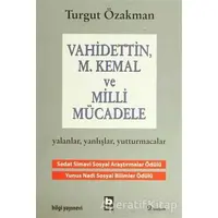 Vahidettin, M. Kemal ve Milli Mücadele - Turgut Özakman - Bilgi Yayınevi