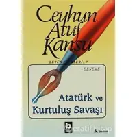 Atatürk ve Kurtuluş Savaşı - Ceyhun Atuf Kansu - Bilgi Yayınevi