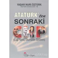 Atatürk’ten Sonraki CHP (Çağı Yanlış Okumanın Serüveni) - Yaşar Nuri Öztürk - Yeni Boyut Yayınları