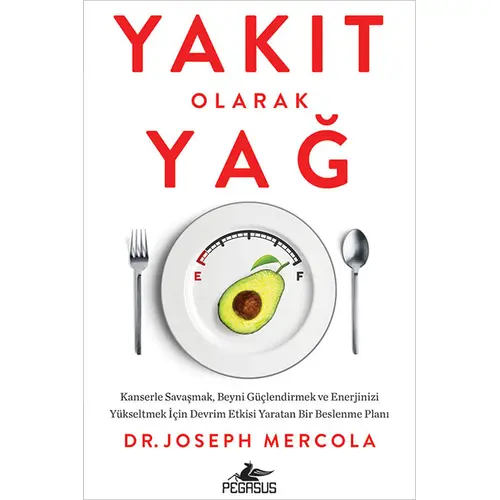 Yakıt Olarak Yağ - Dr. Joseph Mercola - Pegasus Yayınları