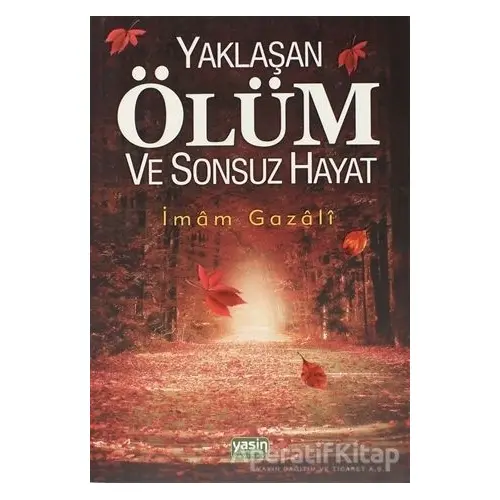 Yaklaşan Ölüm ve Sonsuz Hayat - İmam Gazali - Yasin Yayınevi