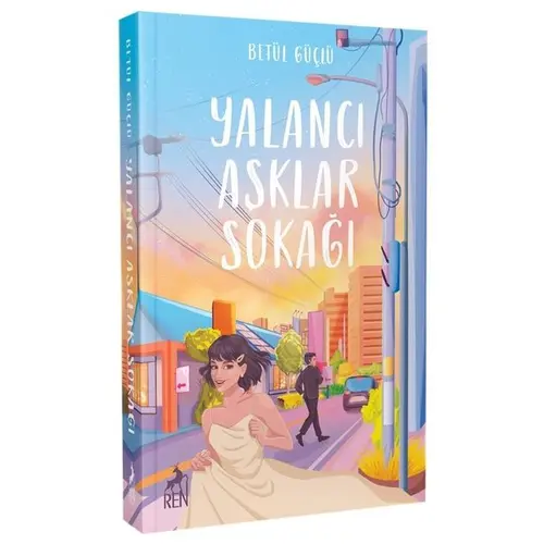 Yalancı Aşklar Sokağı - Betül Güçlü - Ren Kitap