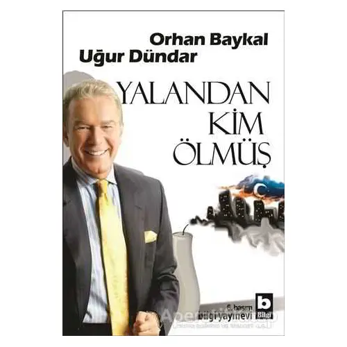 Yalandan Kim Ölmüş - Uğur Dündar - Bilgi Yayınevi