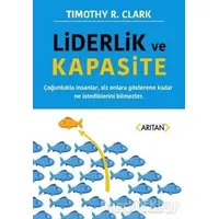 Liderlik ve Kapasite - Timothy R. Clark - Arıtan Yayınevi