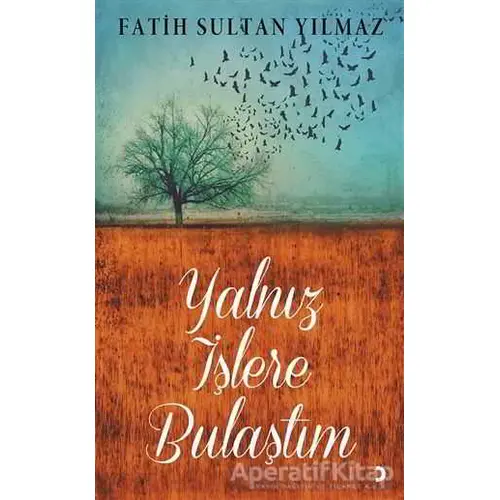 Yalnız İşlere Bulaştım - Fatih Sultan Yılmaz - Cinius Yayınları