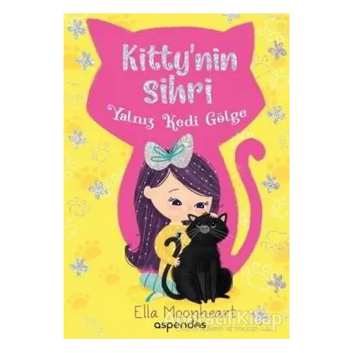 Yalnız Kedi Gölge - Kittynin Sihri - Ella Moonheart - Aspendos Yayıncılık