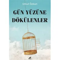 Gün Yüzüne Dökülenler - Umut Özkan - Kara Karga Yayınları