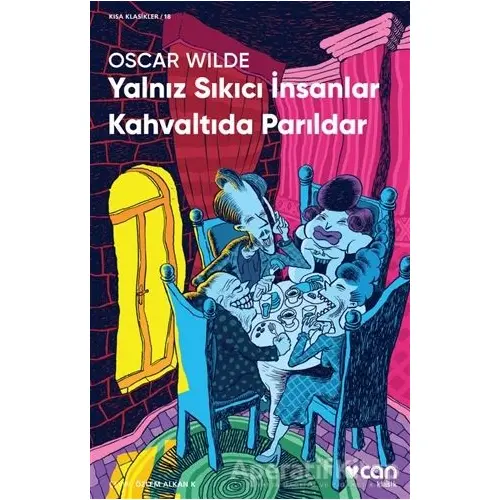 Yalnız Sıkıcı İnsanlar Kahvaltıda Parıldar - Oscar Wilde - Can Yayınları