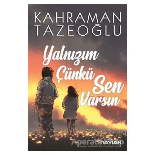 Yalnızım Çünkü Sen Varsın - Kahraman Tazeoğlu - Yediveren Yayınları