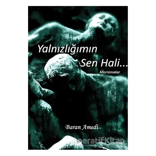 Yalnızlığımın Sen Hali... - Baran Amedi - Ar Yayınları